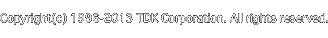 Copyright(c) 1996-2013 TDK Corporation. All rights reserved.