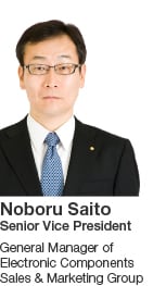 Noboru Saito Senior Vice President General Manager of Electronic Components Sales & Marketing Group
