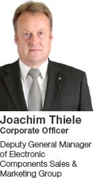 Joachim Thiele Corporate Officer Deputy General Manager of Electronic Components Sales & Marketing Group