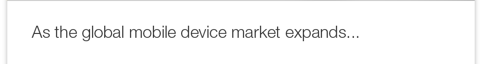 As the global mobile device market expands...