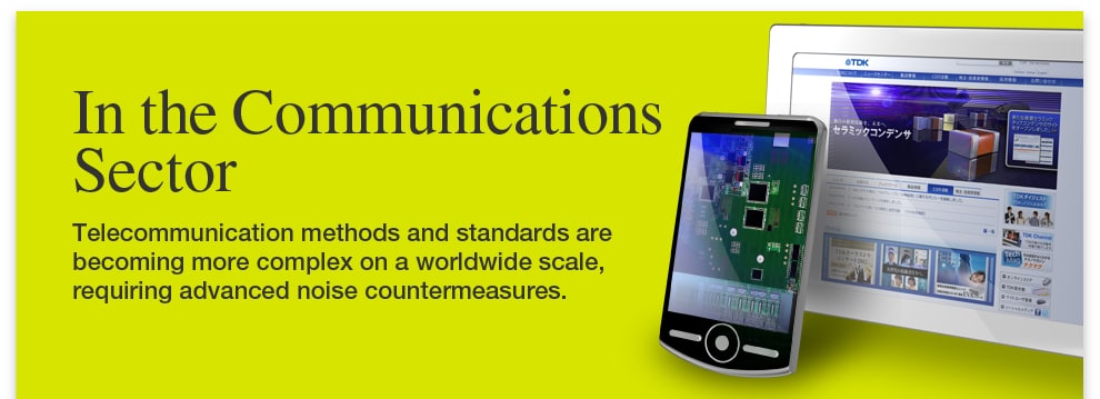 In the Communications Sector Telecommunication methods and standards are becoming more complex on a worldwide scale, requiring advanced noise countermeasures.