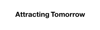Attracting Tomorrow