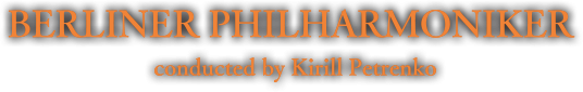 BERLINER PHILHARMONIKER conducted by Kirill Petrenko